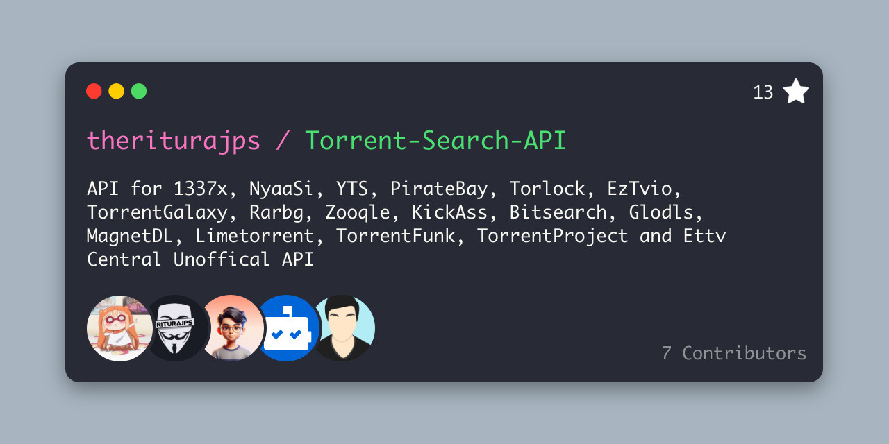 API for 1337x, NyaaSi, YTS, PirateBay, Torlock, EzTvio, TorrentGalaxy, Rarbg, Zooqle, KickAss, Bitsearch, Glodls, MagnetDL, Limetorrent, TorrentFunk, TorrentProject and Ettv Central Unoffical API